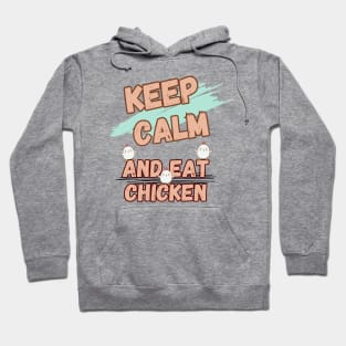 Keep Calm And Eat Chicken Hoodie